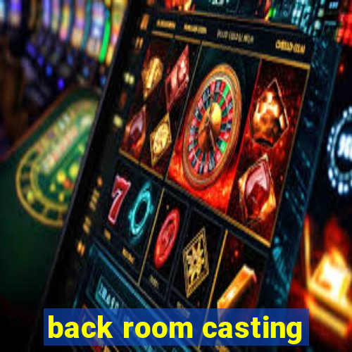 back room casting